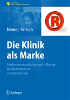 Fritsch, Harald J. Fritsch, Harald Jürgen Fritsch, Gabriele Neimke, NEME, Sabin Nemec... - Die Klinik als Marke