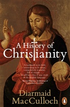 Diarmaid MacCulloch - A History of Christianity: The First Three Thousand Years