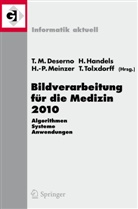 Thomas M. Deserno, Thomas Martin Deserno, Hein Handels, Heinz Handels, Hans-Peter Meinzer, Hans-Peter Meinzer u a... - Bildverarbeitung für die Medizin 2010