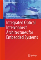 Nicolescu, Nicolescu, Gabriela Nicolescu, Ia O'Connor, Ian O'Connor - Integrated Optical Interconnect Architectures for Embedded Systems