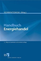 Hans-Peter Schwintowski - Handbuch Energiehandel