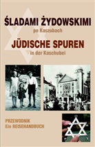 Miloslawa Borzyszkowska-Szewczyk, Miosawa Borzyszkowska-Szewczyk, Christian Pletzing - Jüdische Spuren in der Kaschubei. Sladami Zydowskimi po Kaszubach