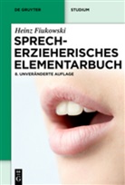 Heinz Fiukowski - Sprecherzieherisches Elementarbuch
