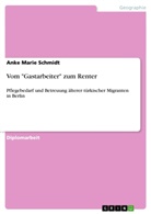 Anke Marie Schmidt - Vom "Gastarbeiter" zum Renter