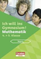 Thomas Bongartz - Ich will ins Gymnasium! Mathematik, Bayern