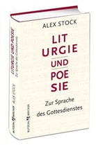 Alex Stock - Liturgie und Poesie
