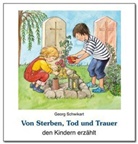FISCHER, Schwikar, Georg Schwikart, Uta Fischer - Von Sterben, Tod und Trauer den Kindern erzählt
