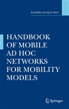 Radhika Ranjan Roy - Handbook of Mobile Ad Hoc Networks for Mobility Models