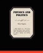 Walter Bagehot - Physics and Politics