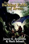 James G. Anderson, James G./ Sebanc Anderson, Mark Sebanc - The Darkling Fields of Arvon