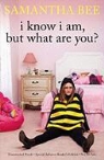 Samantha Bee - I Know I Am, But What Are You?