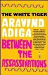 Aravind Adiga - Between the Assassinations