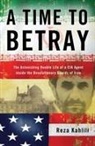 Reza Kahlili - A Time to Betray