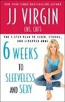 J. J. Virgin, Jj Virgin - Six Weeks to Sleeveless and Sexy