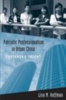 Lisa M Hoffman, Lisa M. Hoffman - Patriotic Professionalism in Urban China