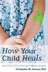 Christopher Johnson, Christopher M Johnson, Christopher M. Johnson - How Your Child Heals