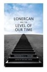 Frederick Crowe, Frederick E. Crowe, S.J. Crowe, Frederick E Crowe S J, Frederick E. Crowe S. J., Frederick E. Crowe S.j.... - Lonergan and the Level of Our Time