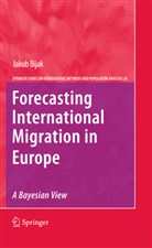 Jakub Bijak - Forecasting International Migration in Europe: A Bayesian View