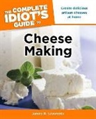 James R Leverentz, James R. Leverentz - The Complete Idiot's Guide to Cheese Making