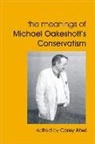 Corey Abel, Corey Abel - Meanings of Michael Oakeshott''s Conservatism