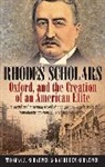 Kathleen Schaeper, Thomas J. Schaeper, Thomas J. Schaeper Schaeper - Rhodes Scholars, Oxford, and the Creation of an American Elite