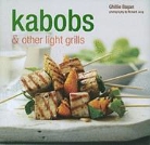 Ghillie Basan, Richard Jung - Kabobs & Other Light Grills