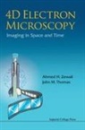 Ahmed H Zewail &amp; John M Thomas, John M. Thomas, John M. Zewail Thomas, John Meurig Thomas, John Meurig (Univ of Cambridge Thomas, Ahmed H Zewail... - 4d Electron Microscopy: Imaging in Space and Time