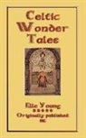 Ella Young, Ella Young - Celtic Wonder Tales