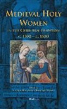 Alastair Minnis, Rosalynn Voaden - Bceec 01 Medieval Holy Women in the Christian Tradition C.1100-C.1500