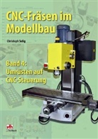 Christoph Selig - CNC-Fräsen im Modellbau - Bd.4: Umrüsten auf CNC-Steuerung