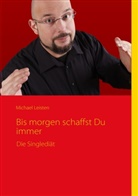 Michael Leisten - Bis morgen schaffst Du Immer