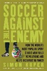 Simon Kuper - Soccer Against the Enemy