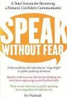 Ivy Naistadt, Ivy Naistadt - Speak Without Fear: A Total System for Becoming a Natural, Confident Communicator (Audio book)
