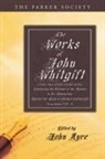 John Whitgift, John/ Ayre Whitgift, John Ayre - The Works of John Whitgift