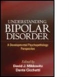 David J. Miklowitz, Lyn Y. Abramson, Lauren B. Alloy, Andy C. Belden, Dante Cicchetti, Dante (PhD Cicchetti... - Understanding Bipolar Disorder
