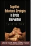 Frank M. Dattilio, Emily Becker-Weidman, Frank M. Dattilio, Arthur Freeman, Arthur (Philadelphia College of Osteopathic Medicine Freeman, Mark A. Reinecke... - Cognitive-Behavioral Strategies in Crisis Intervention