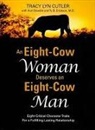 Tracy Lyn Cutler - An Eight-Cow Woman Deserves and Eight-Cow Man: Eight Critical Character Traits for a Fulfilling Lasting Relationship
