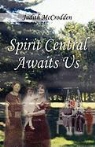 Judith McCrodden, Melody McCrodden - Spirit Central Awaits Us