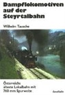 Wilhelm Tausche - Dampflokomotiven auf der Steyrtalbahn
