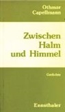 Othmar Capellmann - Zwischen Halm und Himmel