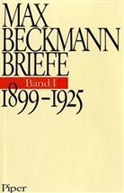 Max Beckmann - Briefe - Bd. 1: 1899-1925