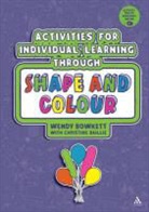Christine Baillie, Wendy Bowkett, Wendy Baillie Bowkett - Activities for Individual Learning through Shape and Colour