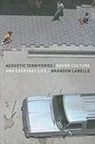 Brandon LaBelle - Acoustic Territories