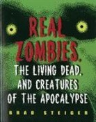 Brad Steiger, Brad Steiger - Real Zombies, the Living Dead and Creatures of the Apocalypse