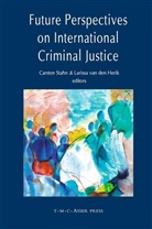 Larissa van den Herik, Carste Stahn, Carsten Stahn, van den Herik, van den Herik, Larissa van den Herik - Future Perspectives on International Criminal Justice