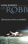 J. D. Robb, Nora Roberts - Desnuda ante la muerte
