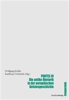 Karlheinz Töchterle, Kofler, Kofler, Wolfgang Kofler, Karlhein Töchterle, Karlheinz Töchterle - Pontes - Bd.3: Die antike Rhetorik in der europäischen Geistesgeschichte