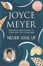 Joyce Meyer - Never Give Up !