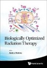 Anders Brahme, Brahme, Anders Brahme, Anders Brahme, Brahme Anders, Rudiger Kiesel... - Biologically Optimized Radiation Therapy