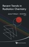 James F Wishart &amp; Bsm Rao, B S Madhava Rao, James F Wishart, B S Madhava Rao, B. S. M. Rao, B. S. Madhava Rao... - Recent Trends In Radiation Chemistry